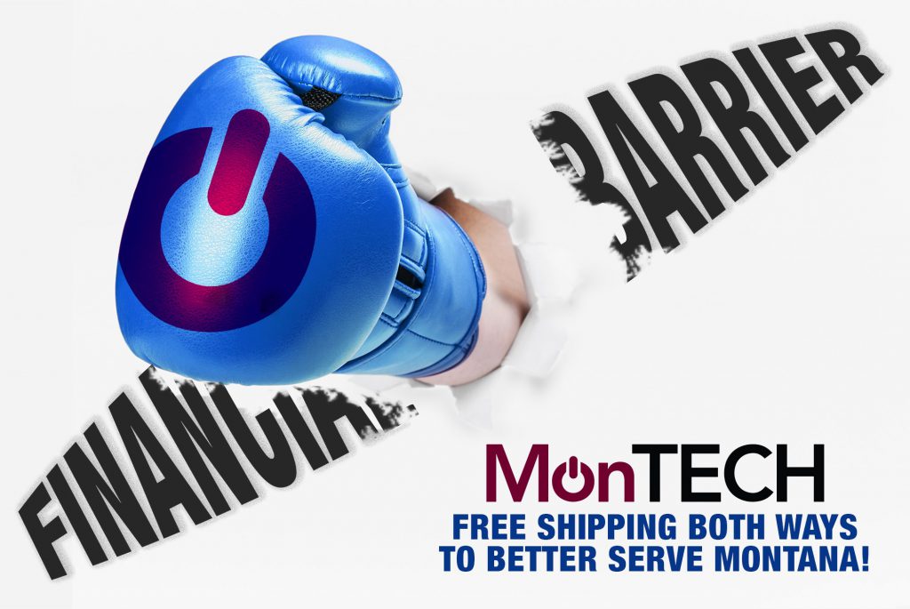 Graphic shows boxing glove with MonTECH logo smashing through the words 'financial barrier.' Text reads: Free shipping both ways to better serve Montana!